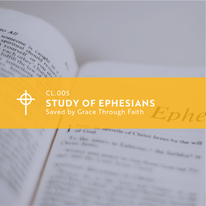 Picture of CL.005 Study of Ephesians: Saved by Grace Through Faith